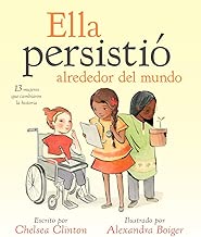 Ella persistió alrededor del mundo: 13 mujeres que cambiaron la historia (Spanish Edition)