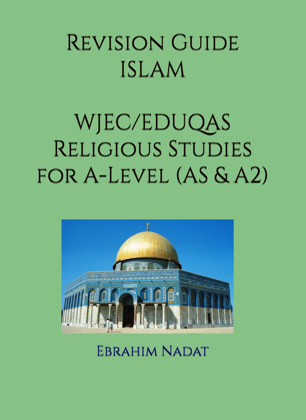 Revision Guide ISLAM: WJEC/EDUQAS Religious Studies for A-Level (AS & A2)
