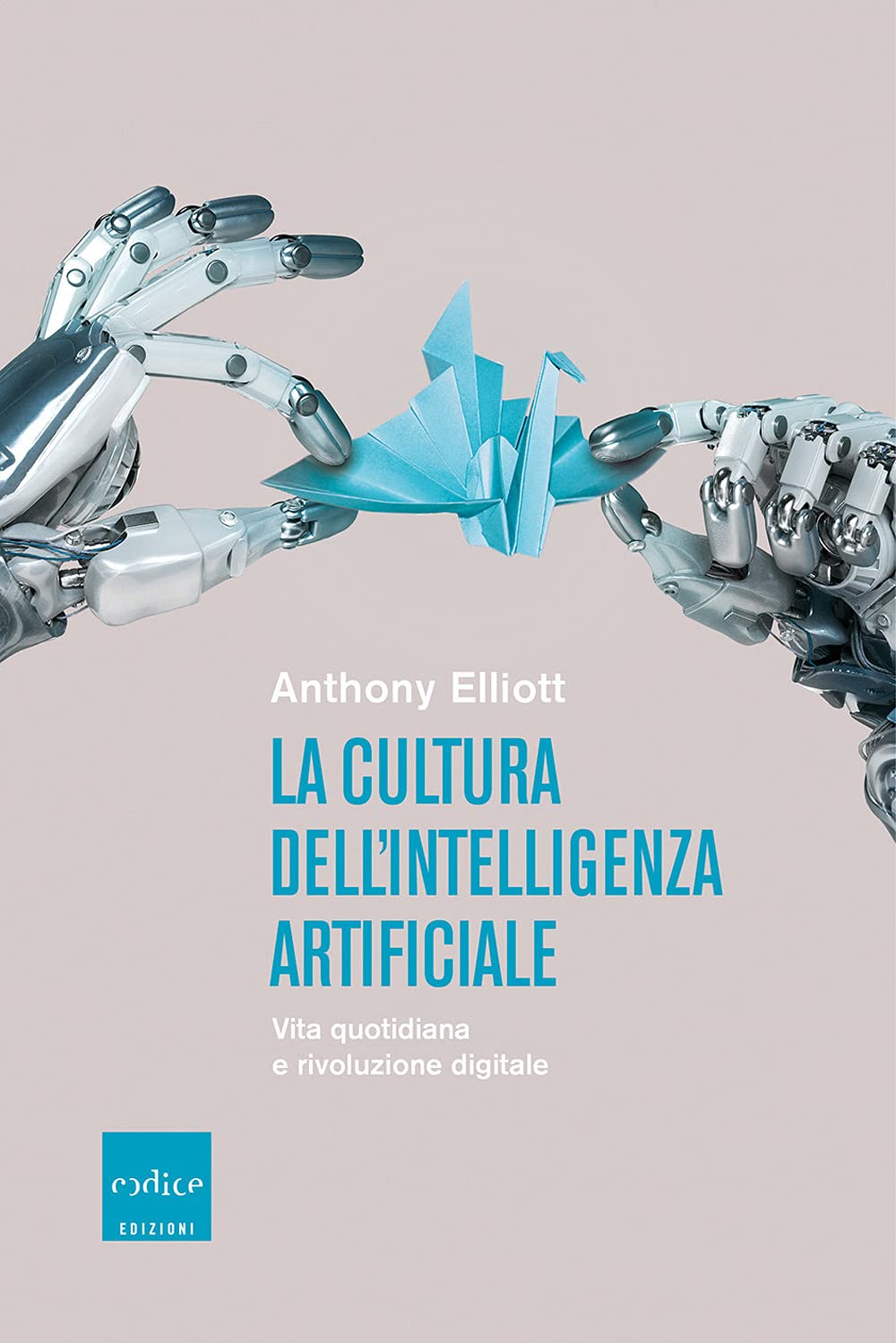 La Cultura Dell'intelligenza Artificiale. Vita Quotidiana E Rivoluzione Digitale - 4