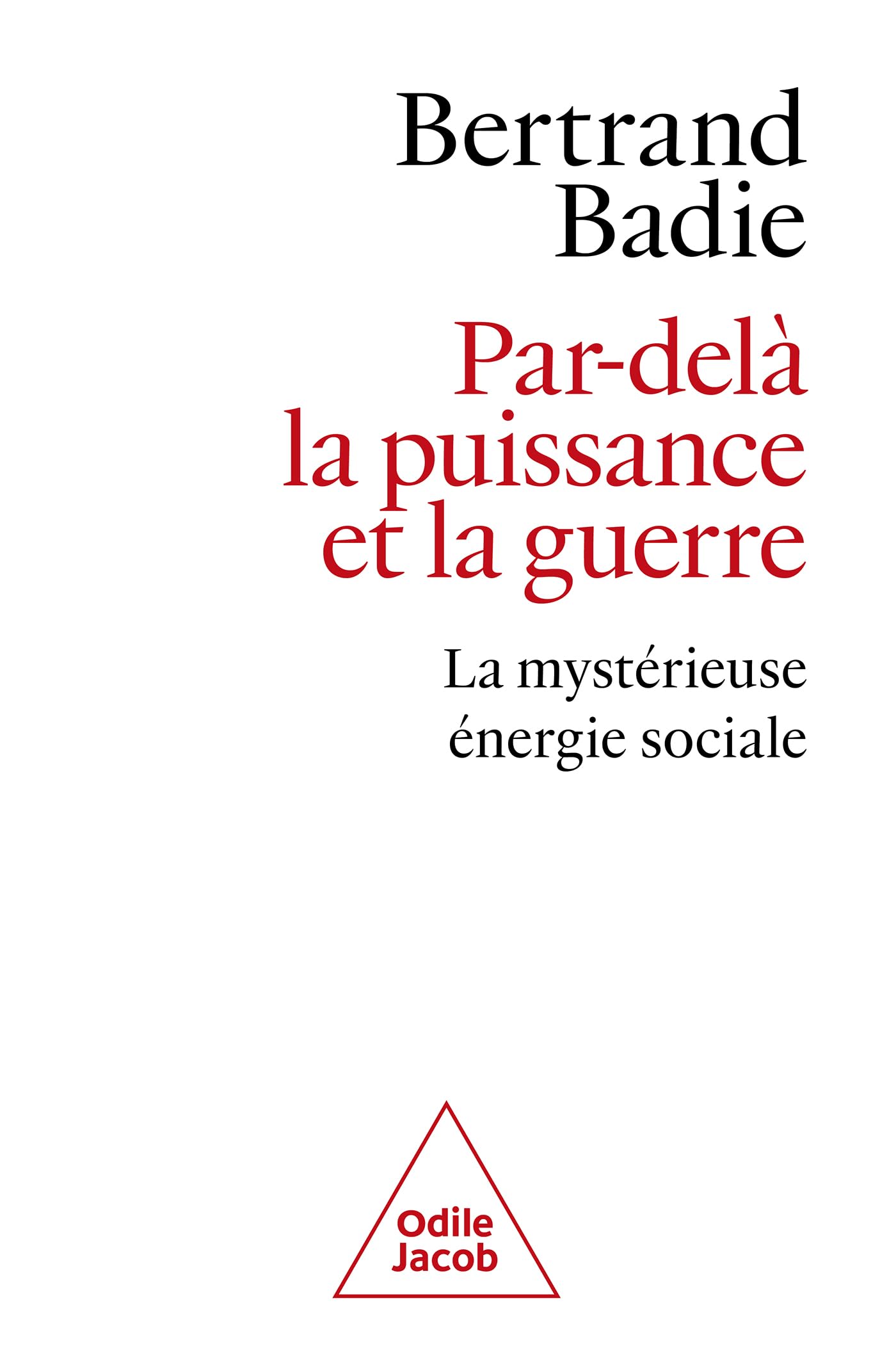 Par-delà la puissance et la guerre: La mystérieuse énergie sociale
