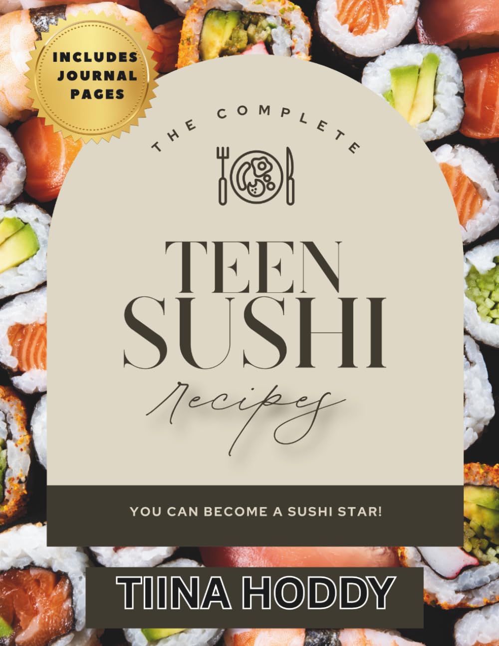 Teen Sushi Recipes: Creative Sushi Recipes & Journal for Teens and Beginners – Fun, Easy, and Delicious Step-by-Step Sushi-Making Guide for Young ... Easy, Fun & Delicious Recipes for Teens)