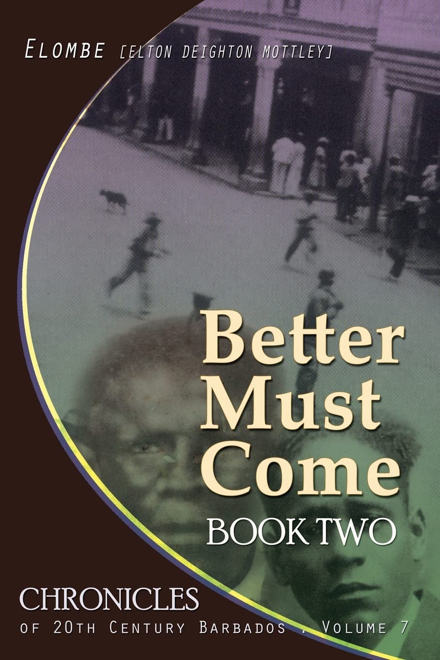 Better Must Come: Book Two: Volume 7 (CHRONICLES OF 20TH CENTURY BARBADOS)