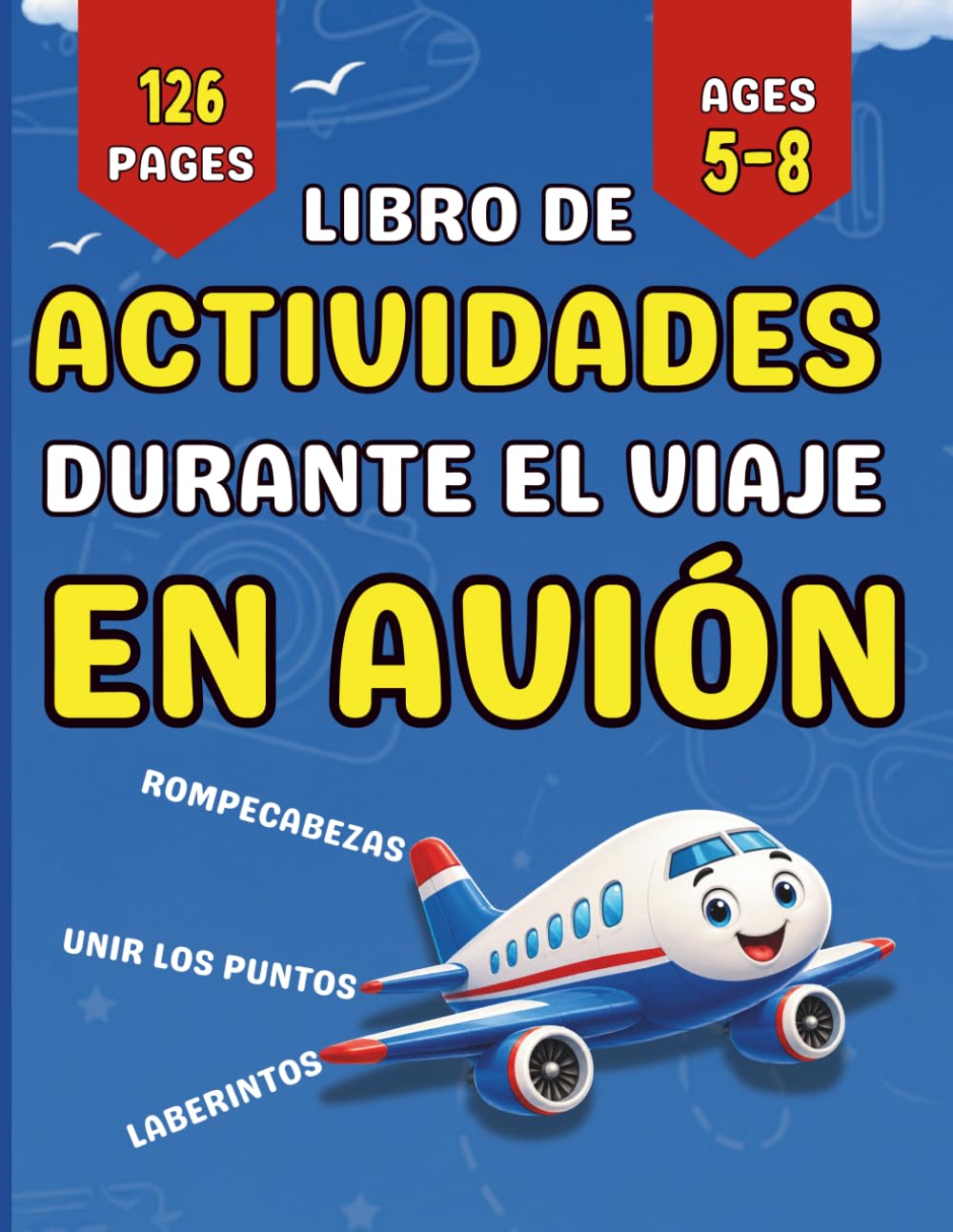 Libro de Actividades Durante el Viaje en Avión: Laberintos, Sopas de Letras, Dibujos para Colorear, Retos de Viaje, Desafíos de Pilotos, Juegos ... sin Pantallas para Pequeños Exploradores.