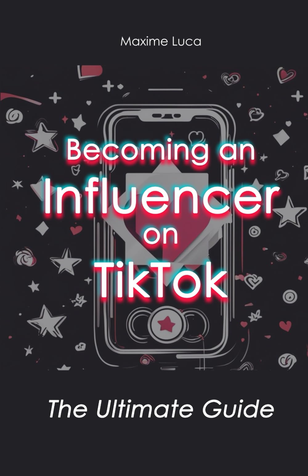 Becoming an Influencer on TikTok: The Ultimate Guide: 3