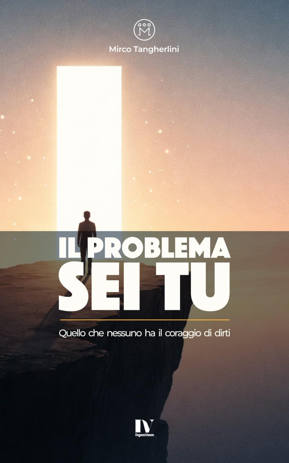 IL PROBLEMA SEI TU: Quello che nessuno ha il coraggio di dirti