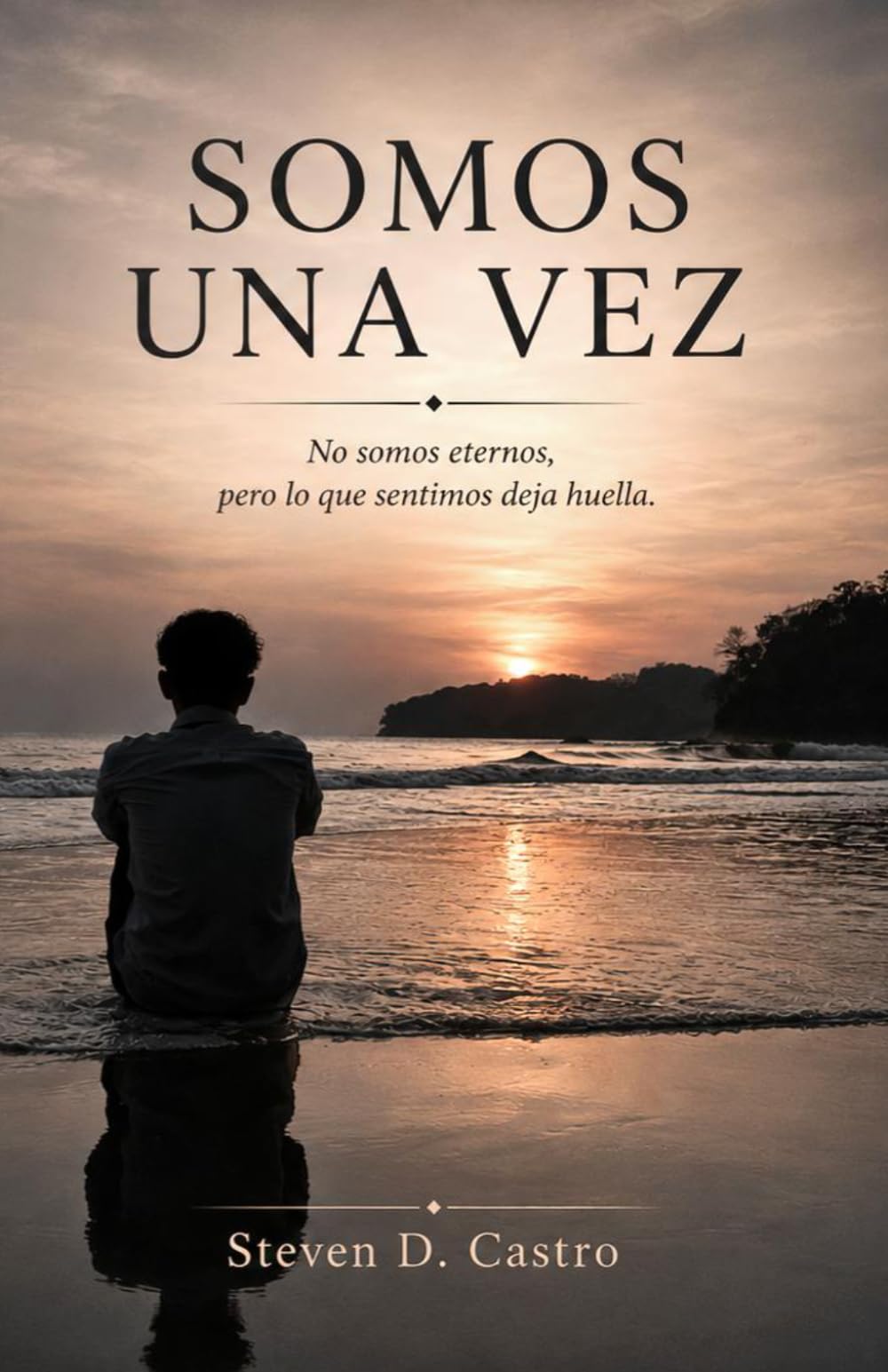 Somos Una Vez: No somo eternos, pero lo que sentimos deja huella