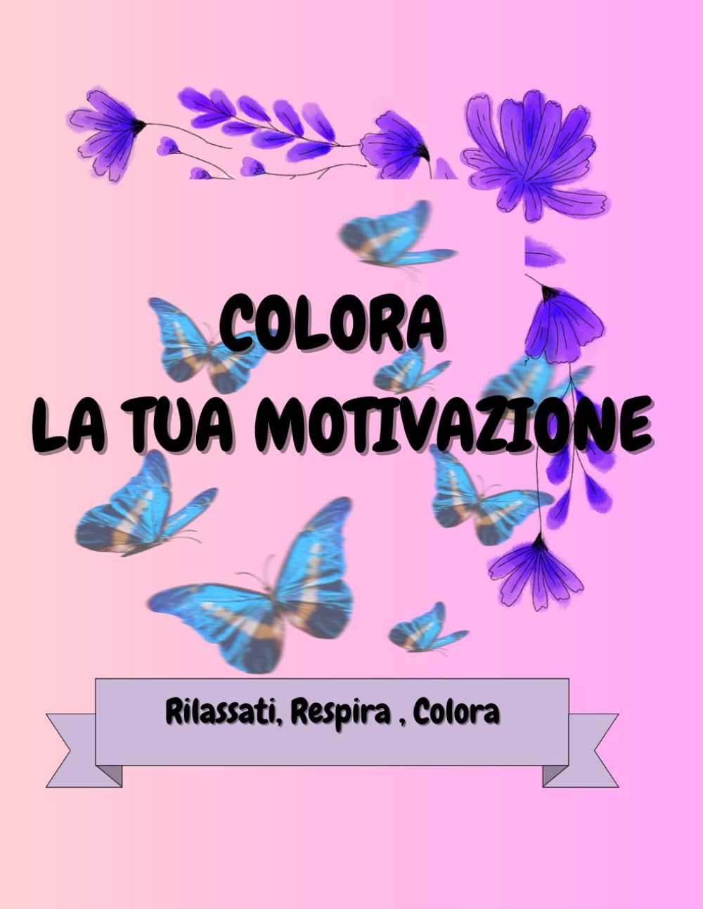 Colora la tua motivazione: Rilassati, Respira, Colora