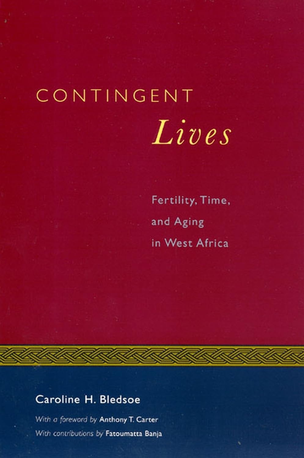 Contingent Lives: Fertility, Time, and Aging in West Africa (Volume 2) (Lewis Henry Morgan Lecture Series)