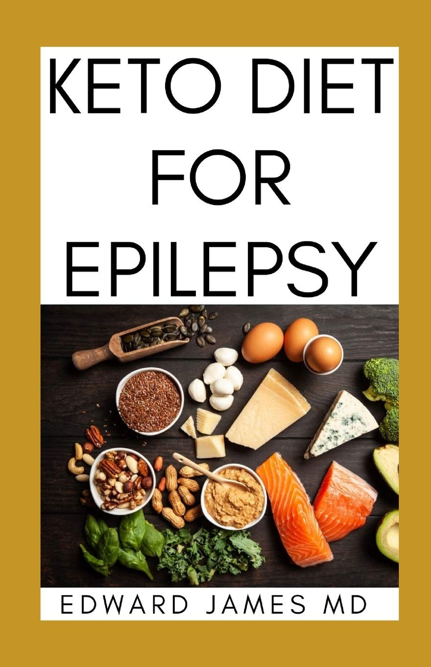 Independently Published Keto Diet for Epilepsy: The Ultimate Guide To Using Keto Diet For Epilepsy With Meal Plan