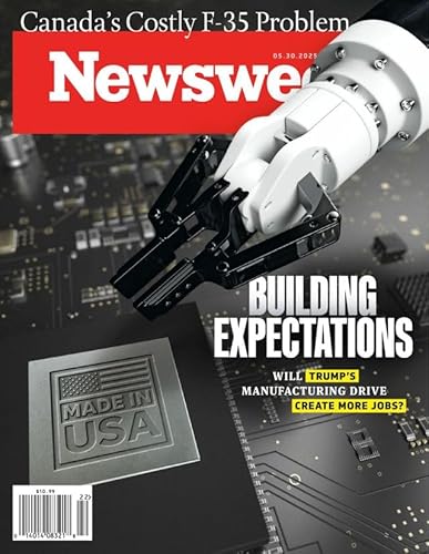 Newsweek Magazine : May 30, 2025: Will Trump's Manufacturing Drive create More Job's? Newsweek Magazine : May 30, 2025: Will Trump's Manufacturing Drive create More Job's?
