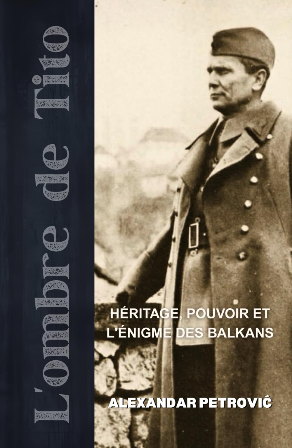 L'Ombre de Tito: Héritage, Pouvoir et l'Énigme des Balkans — Comment Josip Broz Tito a façonné et brisé la Yougoslavie.