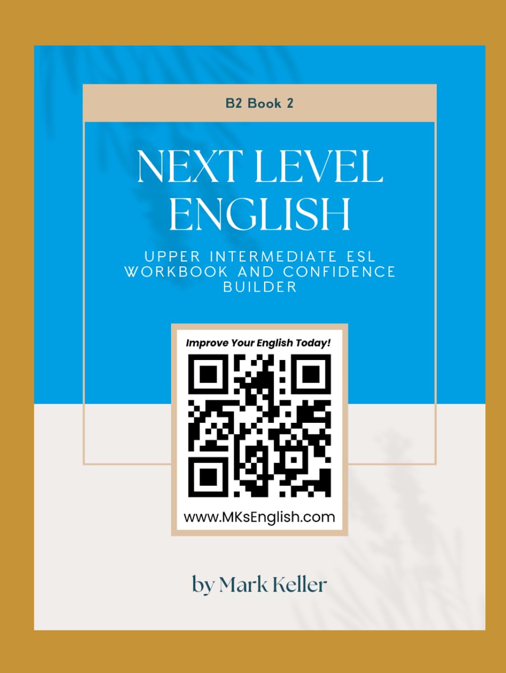 Next Level English - Upper Intermediate ESL workbook and Confidence Builder (BOOK 2)