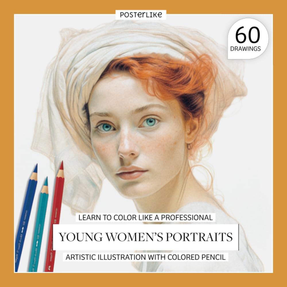 Learn to color like a professional Young Women's Portraits. Artistic illustration with colored pencil: Techniques and Secrets to Capture the Essence ... Drawing and Color in Realistic Portraits)