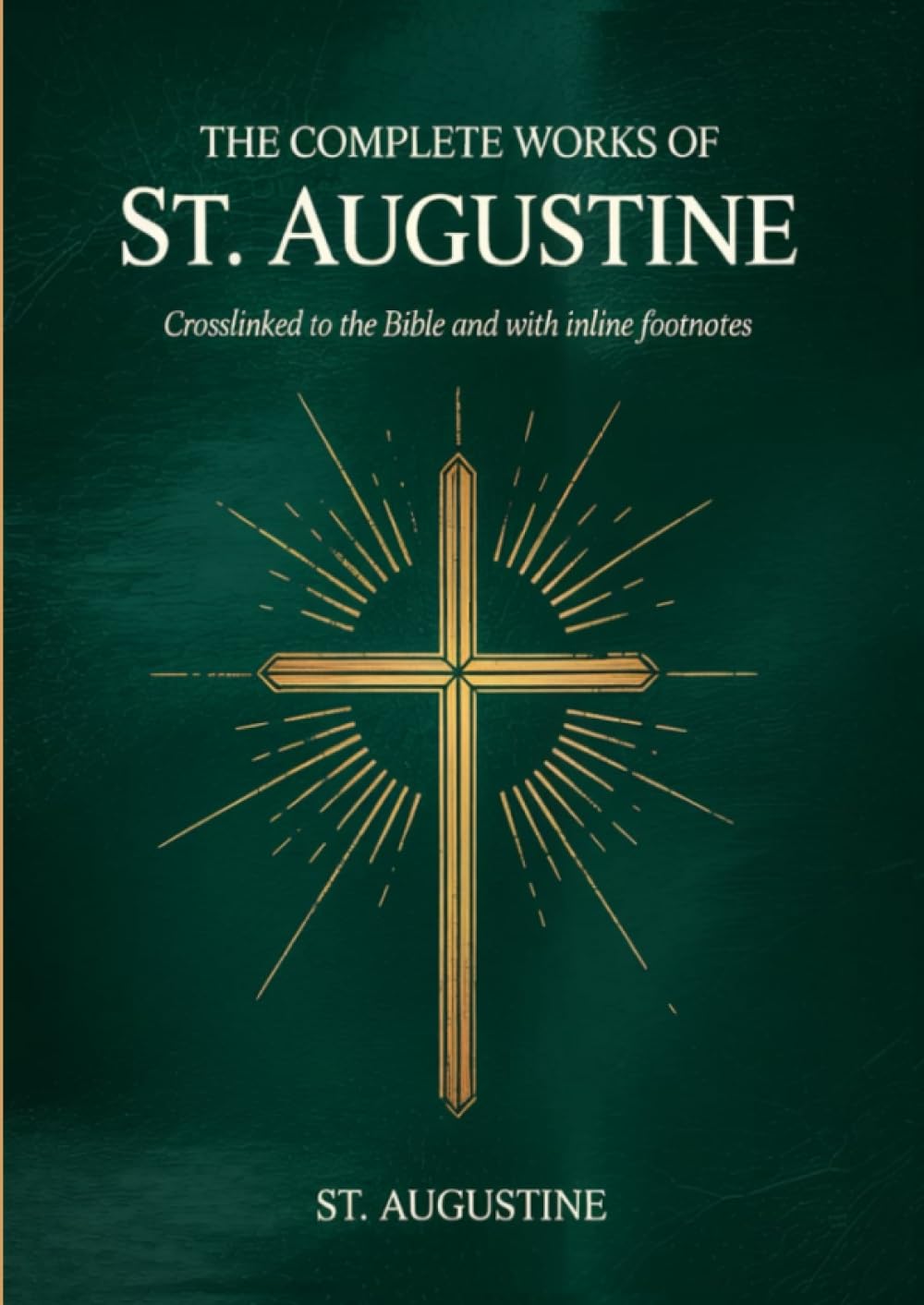 The Complete Works of St. Augustine: Crosslinked to the Bible and with inline footnotes