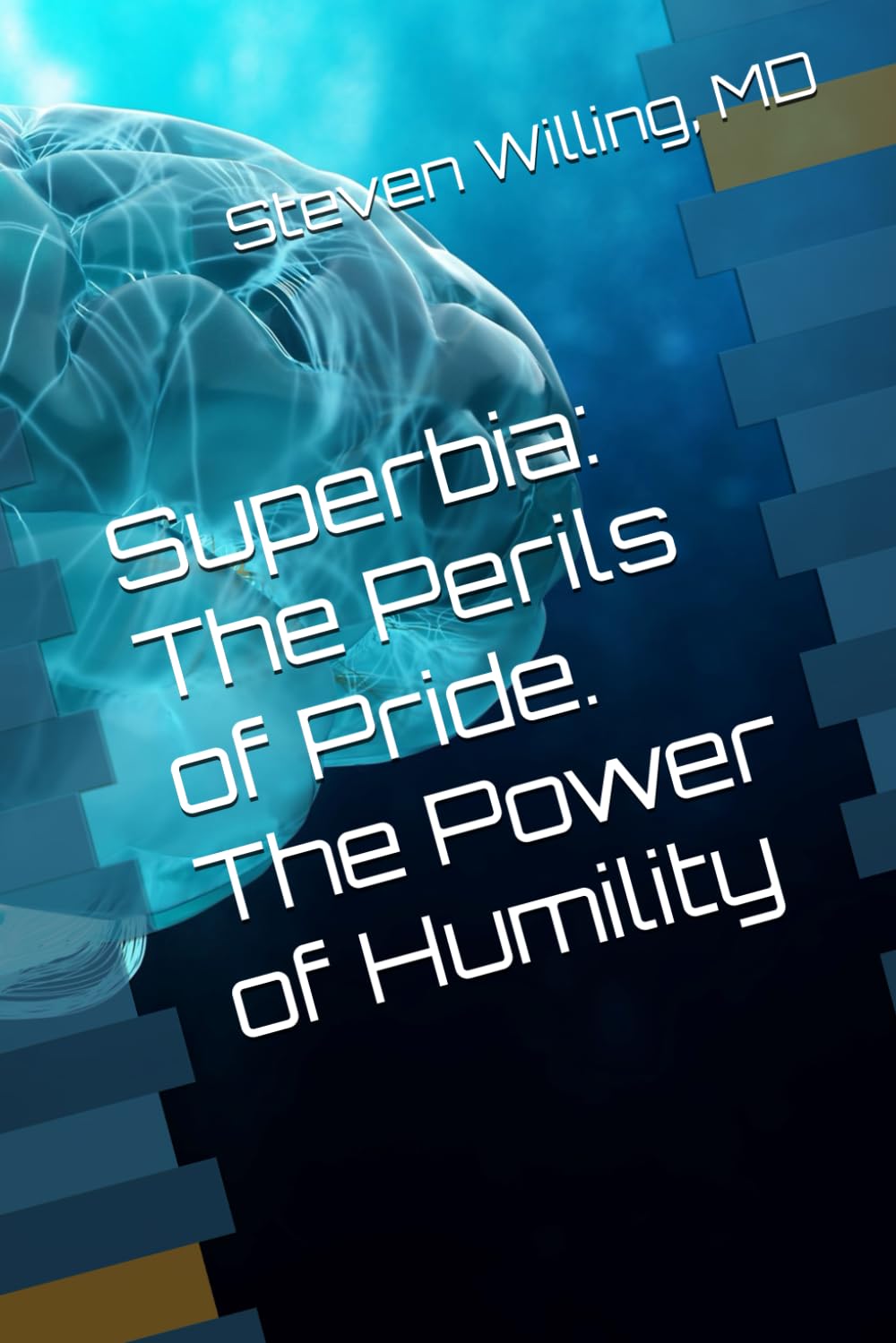 Superbia: The Perils of Pride. The Power of Humility