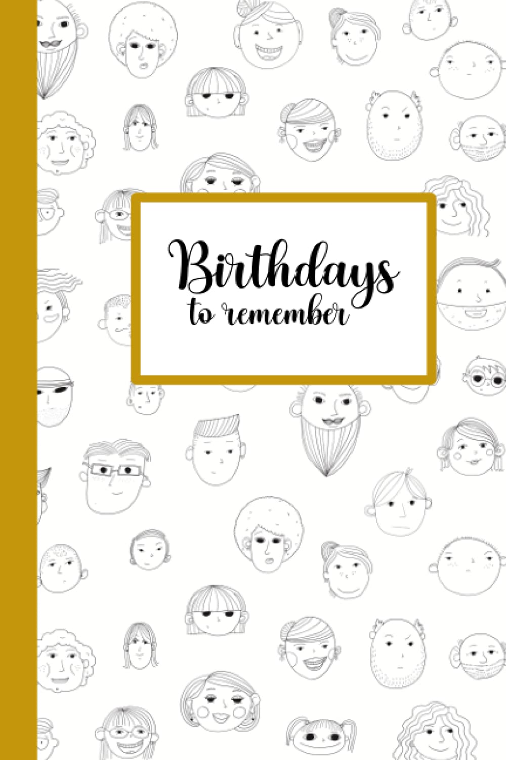 Birthdays to remember: A journal for perpetual special dates and annual events.