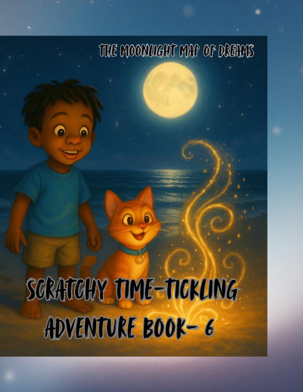 Scratchy’s Time-Tickling Adventure book- 6: The Moonlight Map of Dreams