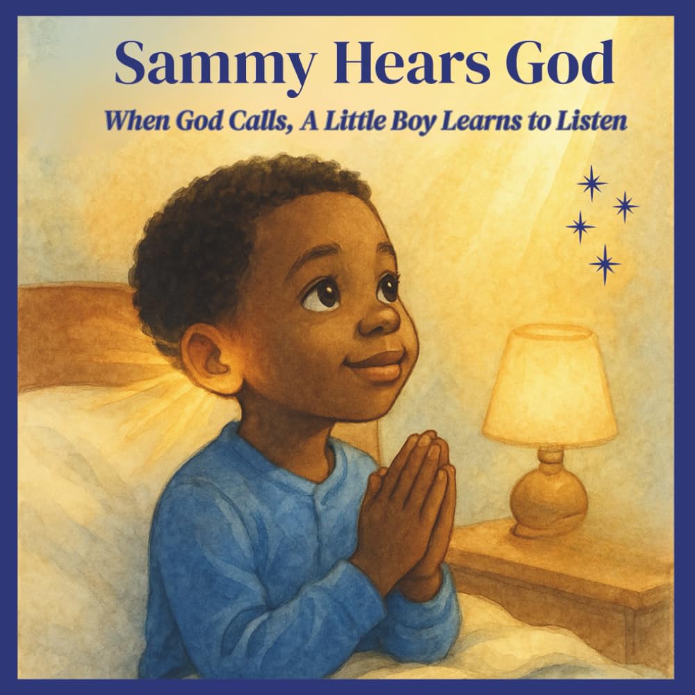 Sammy Hears God: When God Calls, A Little Boy Learns To Listen.