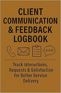 Client Communication & Feedback Logbook: Track Interactions, Requests & Satisfaction for Better Service Delivery