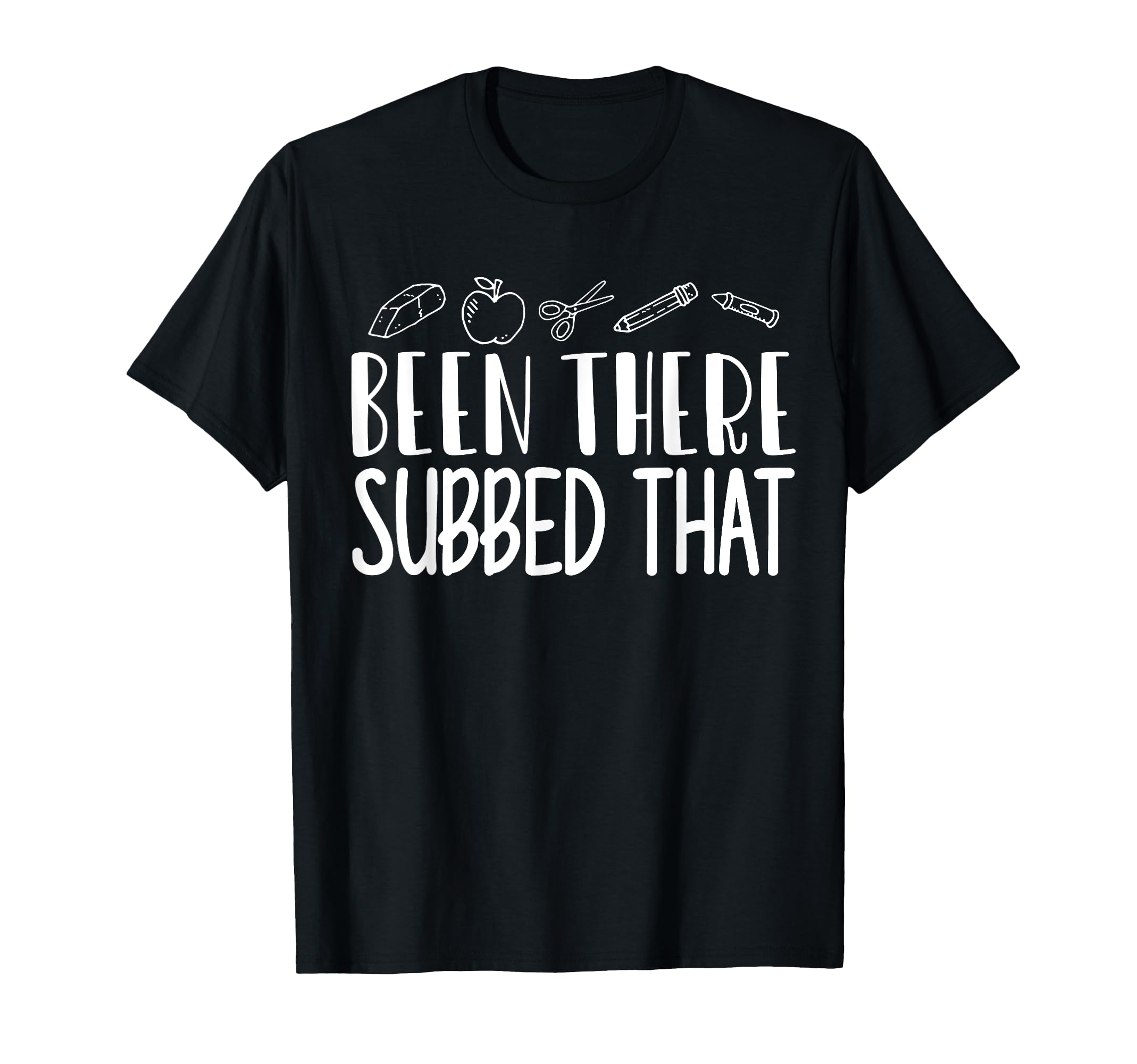 Been There Subbed That Representative Teacher School T-Shirt