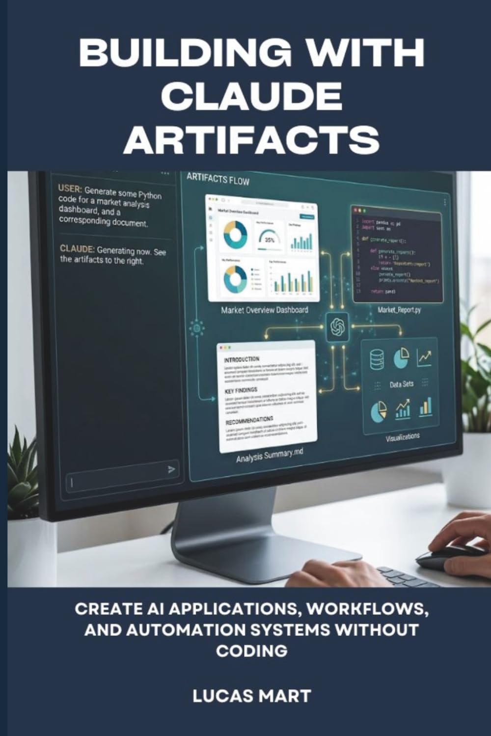 Building With Claude Artifacts: Create AI Applications, Workflows, and Automation Systems Without Coding