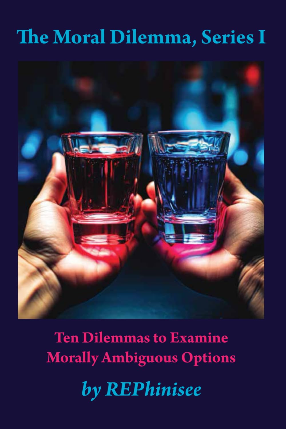 The Moral Dilemma, Series I: Ten Dilemmas to Examine Morally Ambiguous Options
