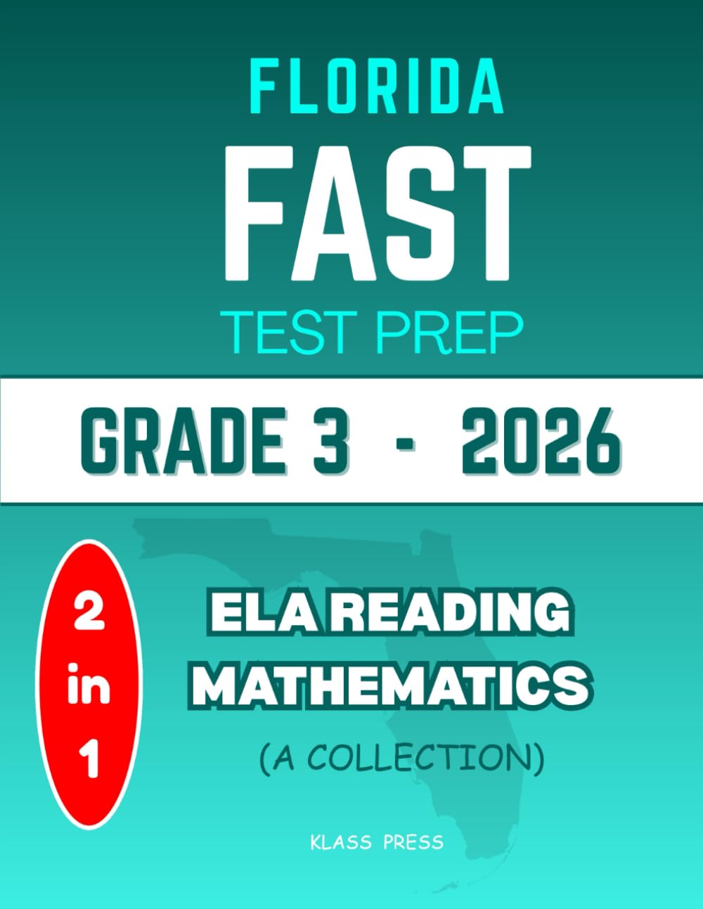 Florida FAST Test Prep Grade 3: Complete Mathematics and English Language Arts (ELA) Reading Workbook with 4 Full-Length Practice Tests Based on the Latest Florida's B.E.S.T. Standards (A COLLECTION)