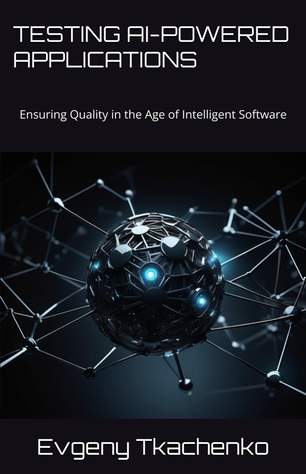 Testing AI-Powered Applications: Ensuring Quality in the Age of Intelligent Software