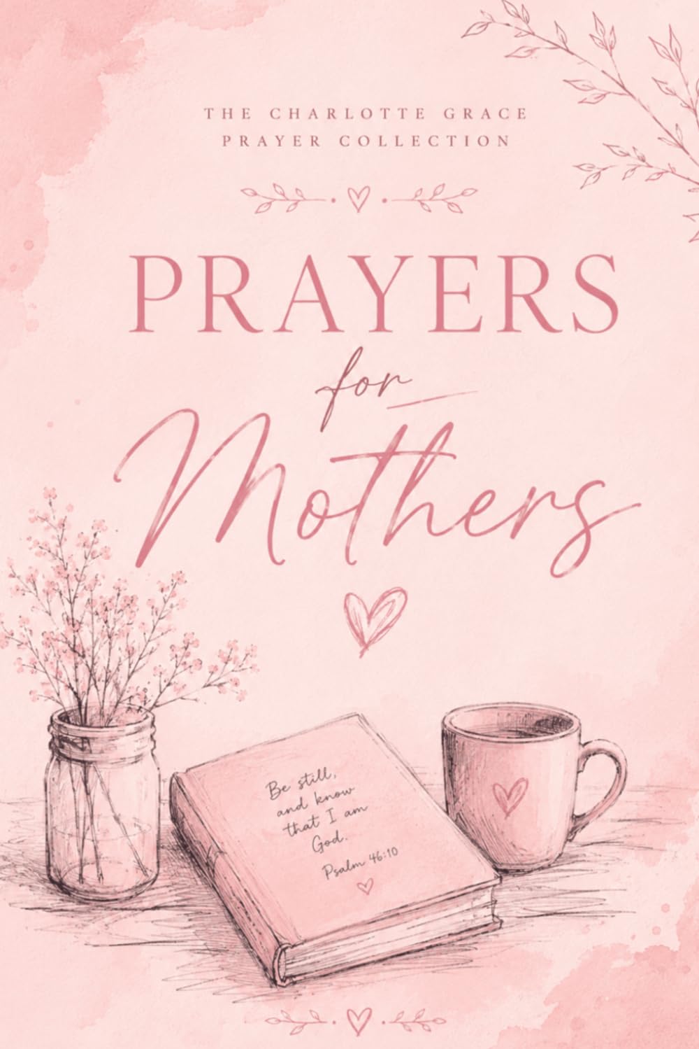 Prayers for Mothers (The Charlotte Grace Prayer Collection)