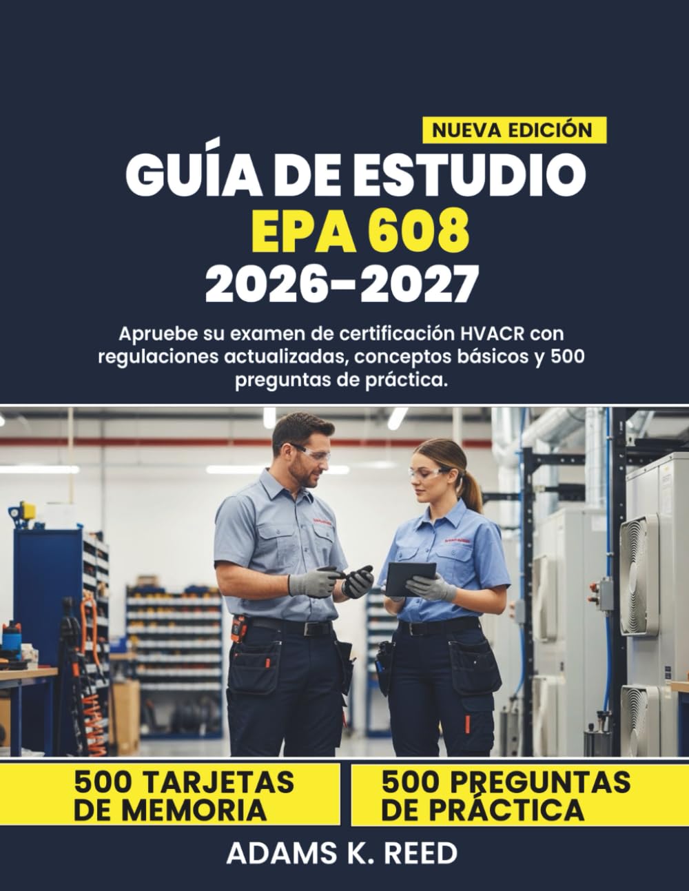 GUÍA DE ESTUDIO EPA 608 2026-2027: Apruebe su examen de certificación HVACR con regulaciones actualizadas, conceptos básicos y 500 preguntas de práctica