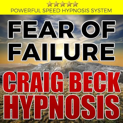 Couverture de Fear of Failure: Craig Beck Hypnosis