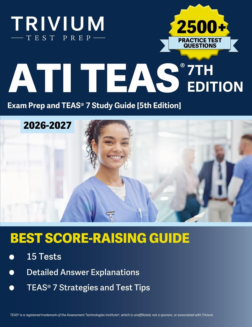 ATI TEAS 7th Edition 2026-2027 Exam Prep: 2500+ Practice Questions (15 Tests) and TEAS 7 Study Guide: [5th Edition]