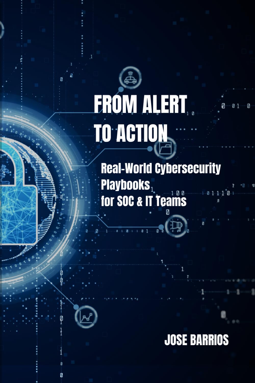 From Alert to Action: Real-World Cybersecurity Playbooks for SOC & IT Teams