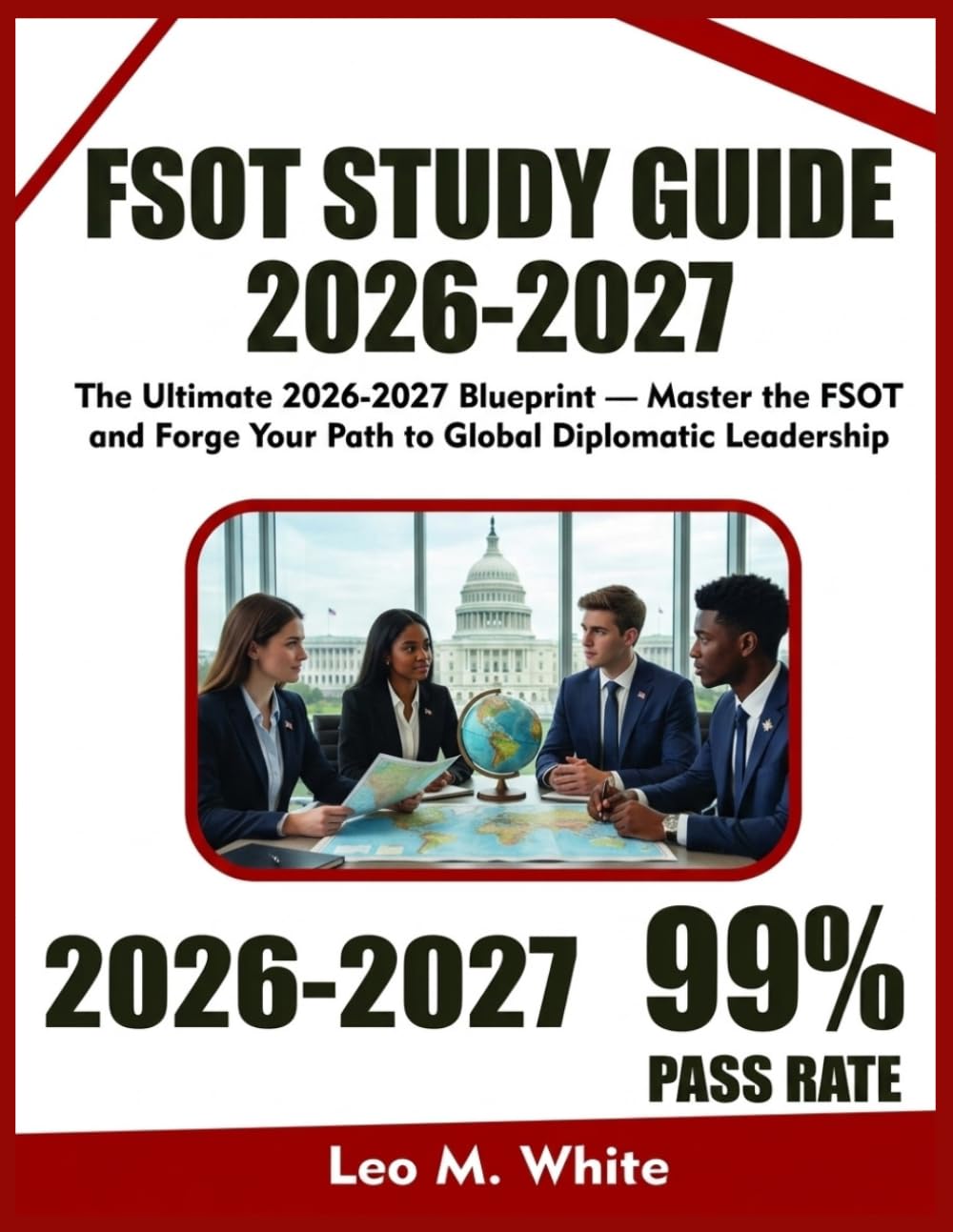 FSOT STUDY GUIDE 2026-2027: The Ultimate 2026-2027 Blueprint, Master the FSOT and Forge Your Path to Global Diplomatic Leadership