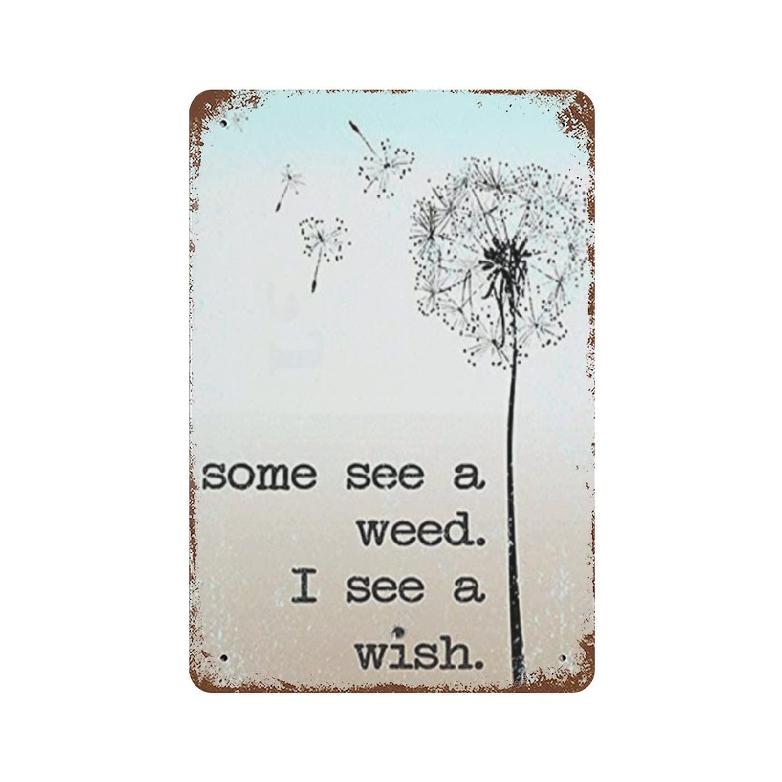 Oudrspo Vintage Metal Tin Sign Dandelion Some See A Weed I See A Wish Sign Novelty Kitchen Bar Club Garage Garden Home Decor Wall Art Tin Signs 8x12 Inch