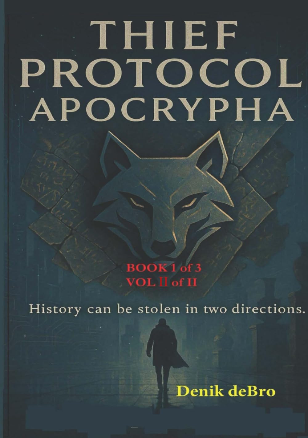 Thief Protocol: Apocrypha Book 1 of 3 — Volume II of II (Thief Protocol Trilogy — Apocrypha, Book 1 of 3)