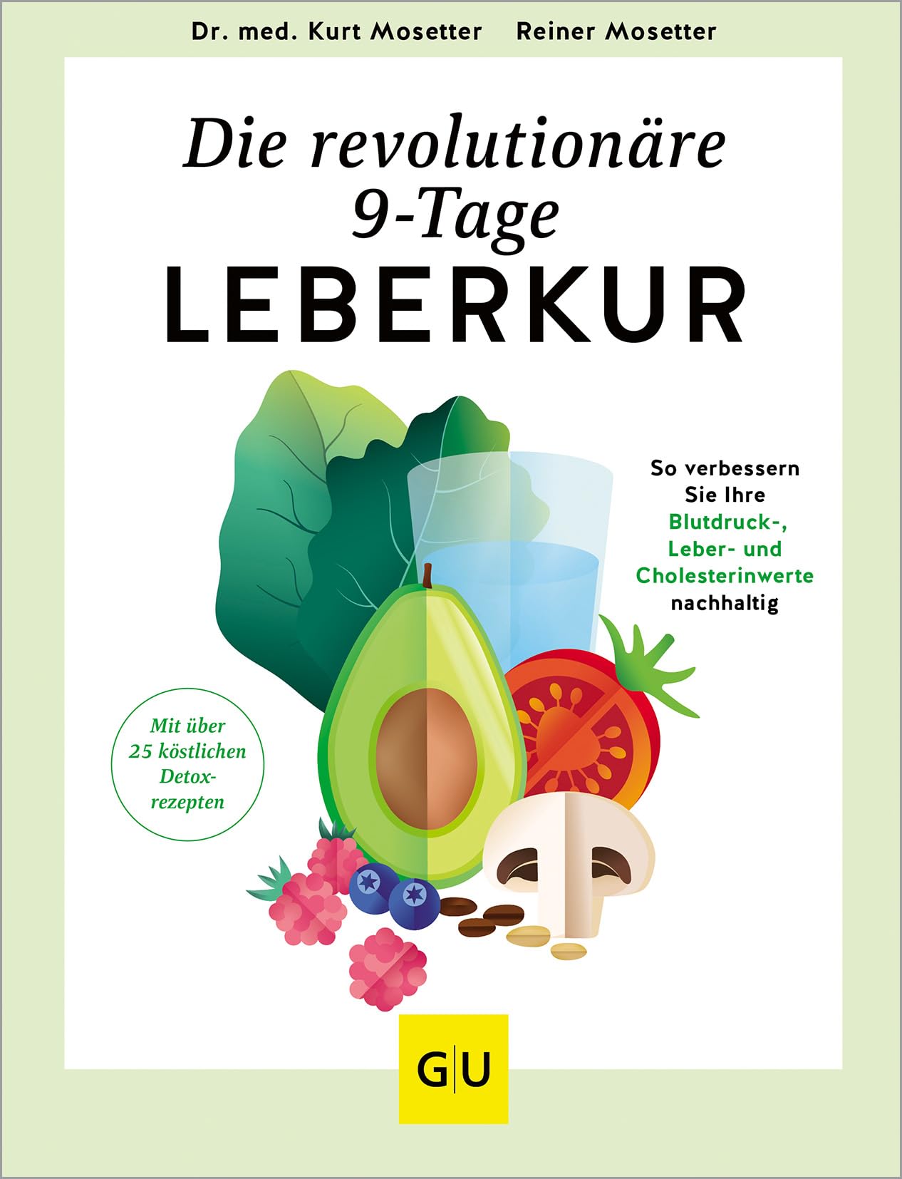 Die revolutionäre 9-Tage-Leber-Kur: Detox leicht gemacht - Zuckerfreie Ernährung und einfache Übungen für eine gesunde Leber