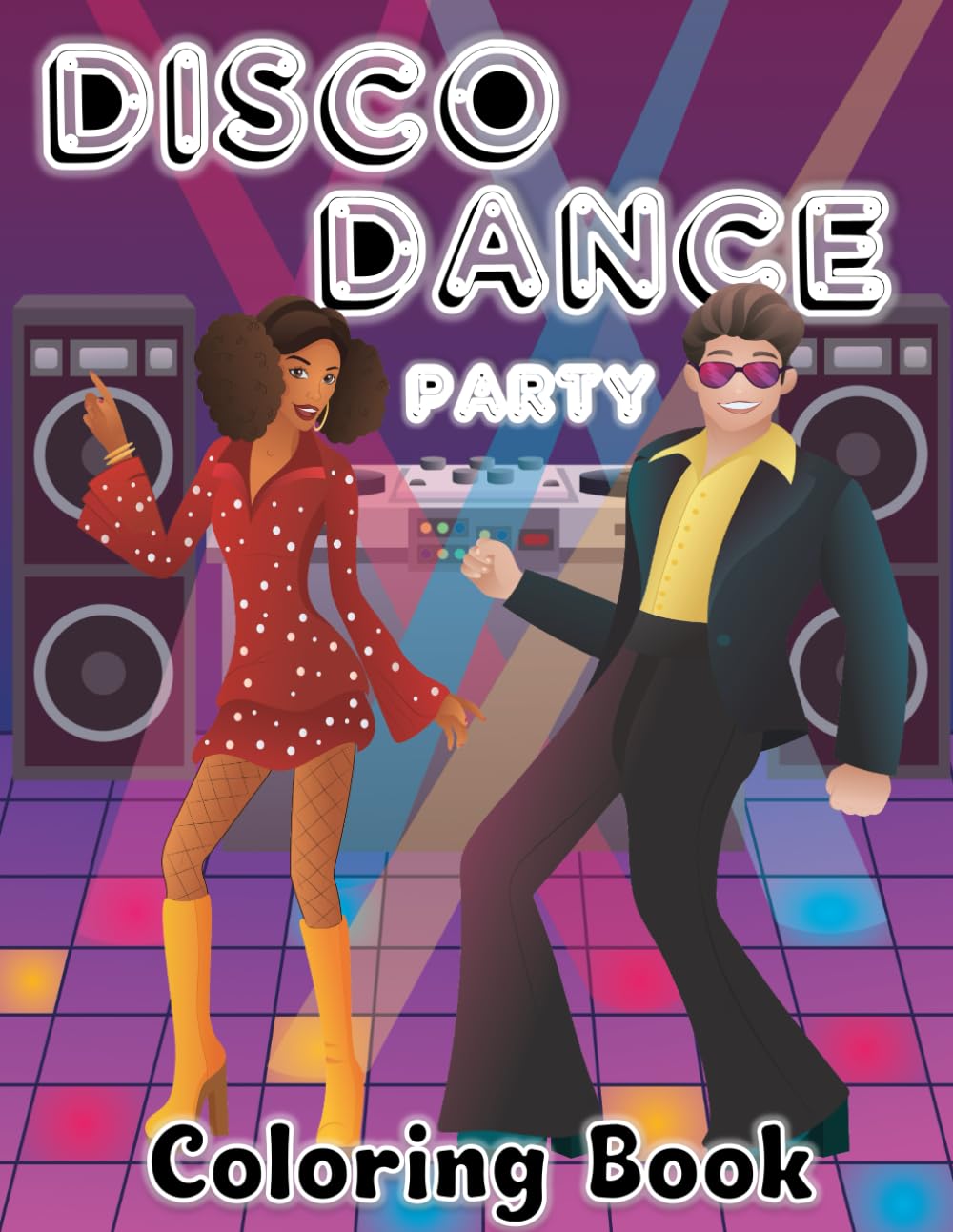 Disco Dance Party Coloring Book: 70's Dance Party, Groovy, Bell Bottoms, Platform shoes, DJ's, Records, Mirror Ball. Hand Drawn Images. Fun and Relaxing to color.