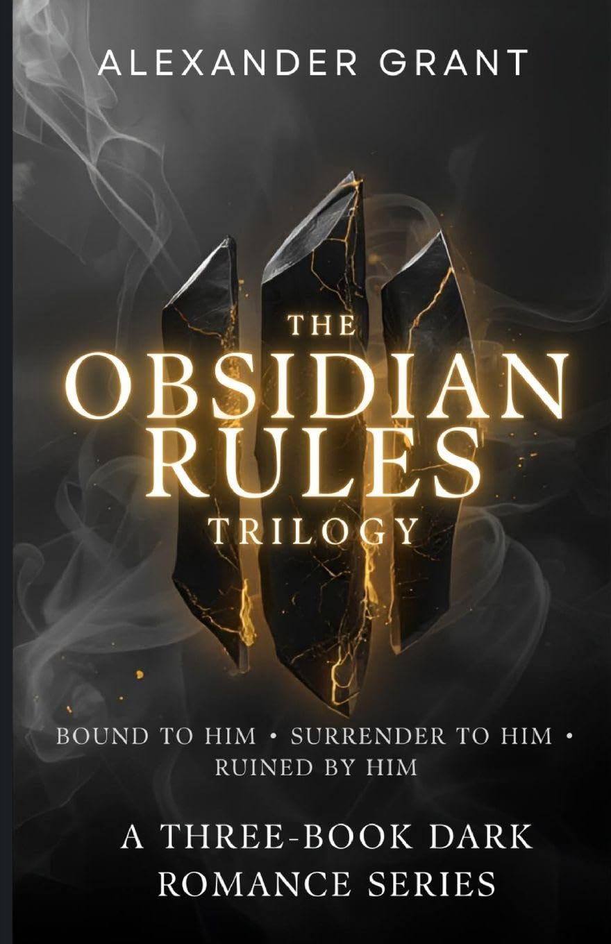 The Obsidian Rules Trilogy: Bound to Him - Surrender to Him - Ruined by Him