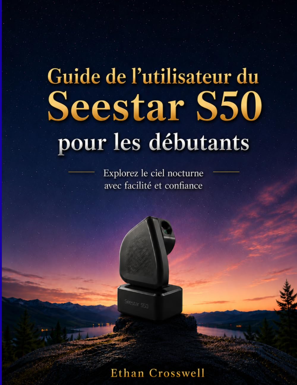 Guide de l'utilisateur du ZWO Seestar S50 pour les débutants: Explorez le ciel nocturne avec facilité et confiance