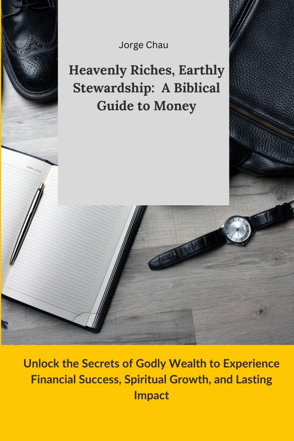 Heavenly Riches, Earthly Stewardship: A Biblical Guide to Money: Unlock the Secrets of Godly Wealth to Experience Financial Success, Spiritual Growth, and Lasting Impact