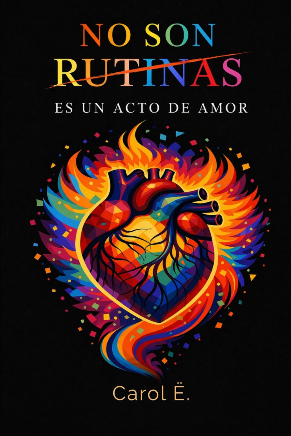 NO SON RUTINAS, ES UN ACTO DE AMOR: Un libro escrito en presente