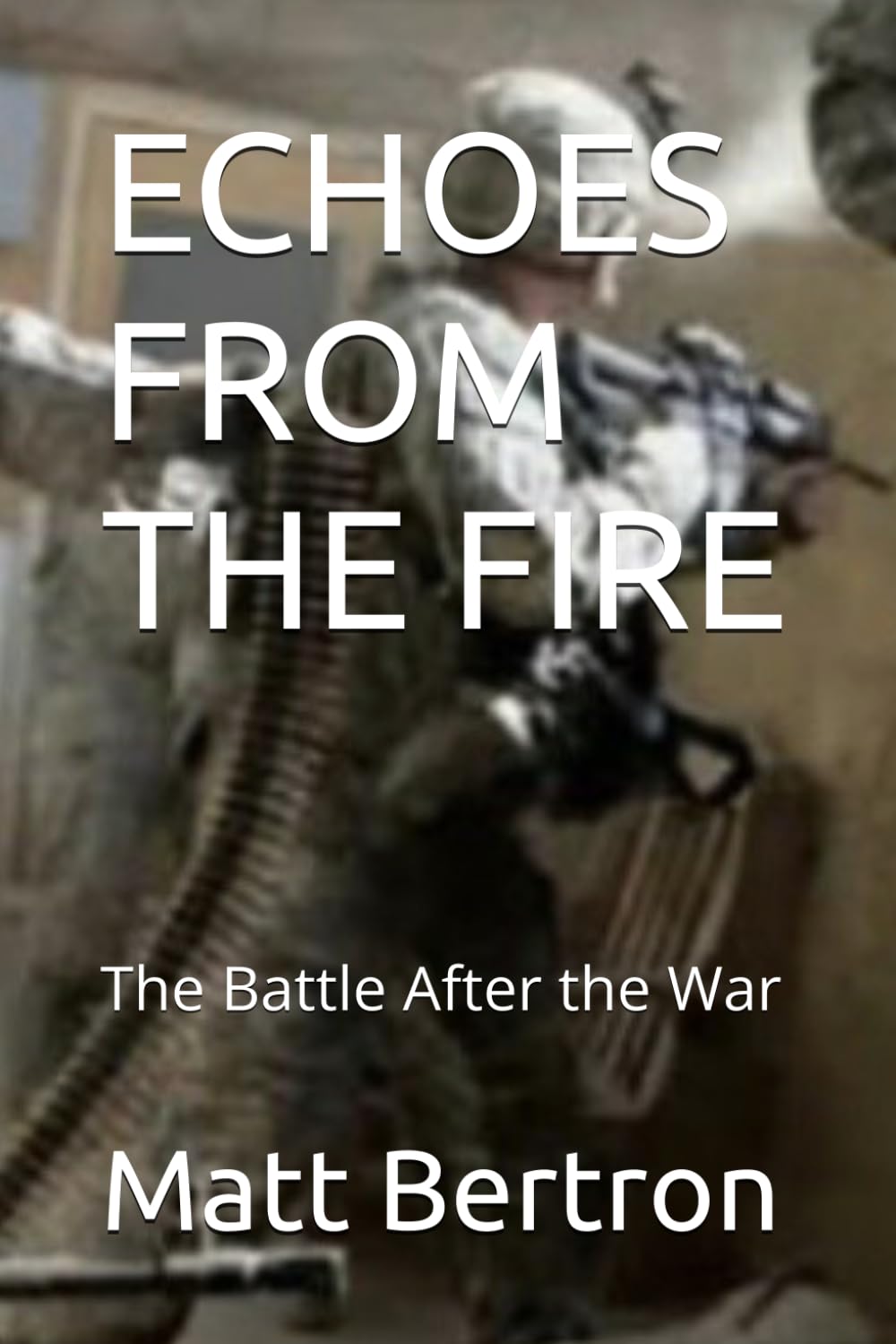 ECHOES FROM THE FIRE: The Battle After the War