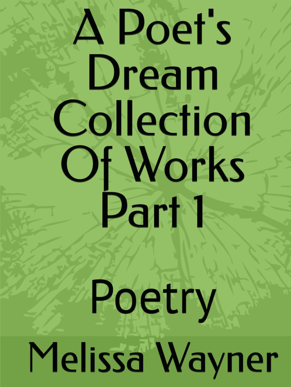 A Poet's Dream Collection Of Works Part 1: Poetry