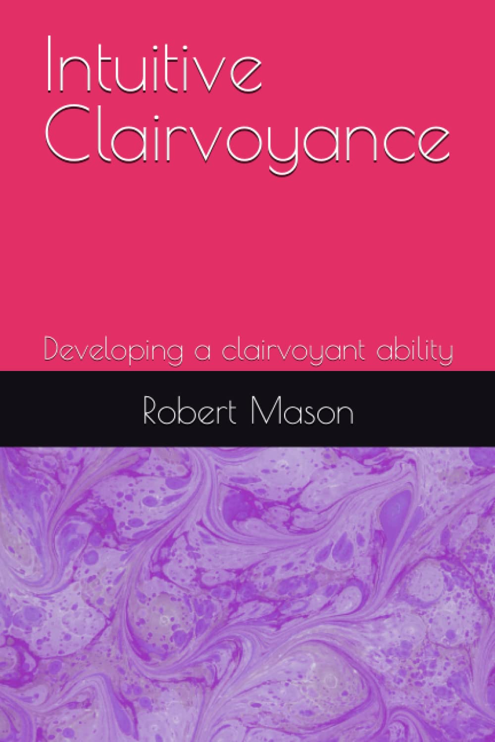 Intuitive Clairvoyance: Developing a clairvoyant ability