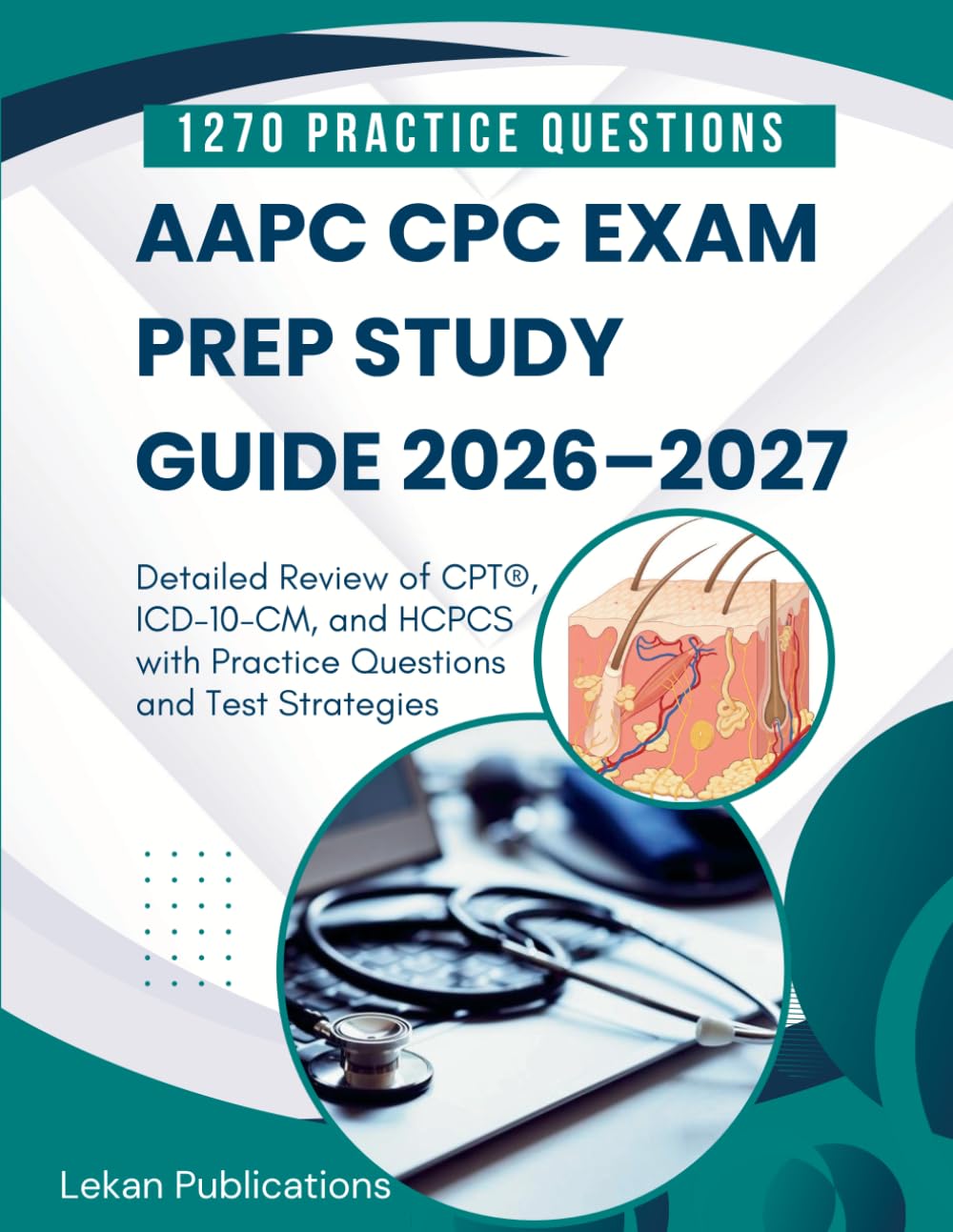 AAPC CPC EXAM PREP STUDY GUIDE 2026–2027: Detailed Review of CPT®, ICD-10-CM, and HCPCS with Practice Questions and Test Strategies