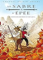 Le Sabre et l'Épée T02: Au coeur des rivières et des lacs 2756002623 Book Cover