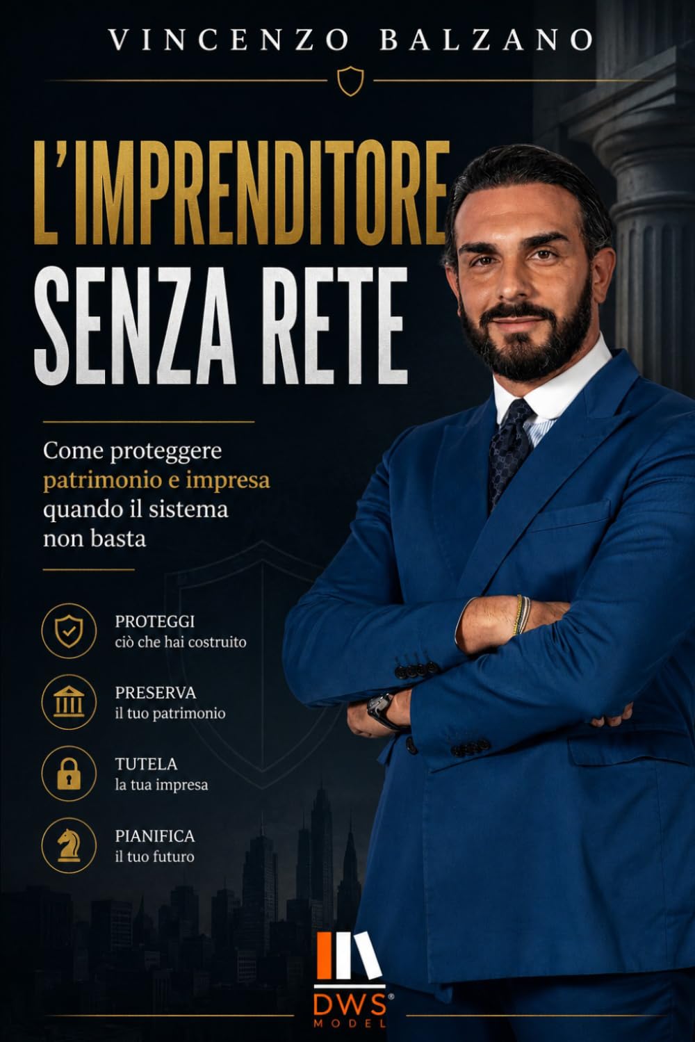 L'IMPRENDITORE SENZA RETE: Come proteggere patrimonio e impresa quando il sistema non basta