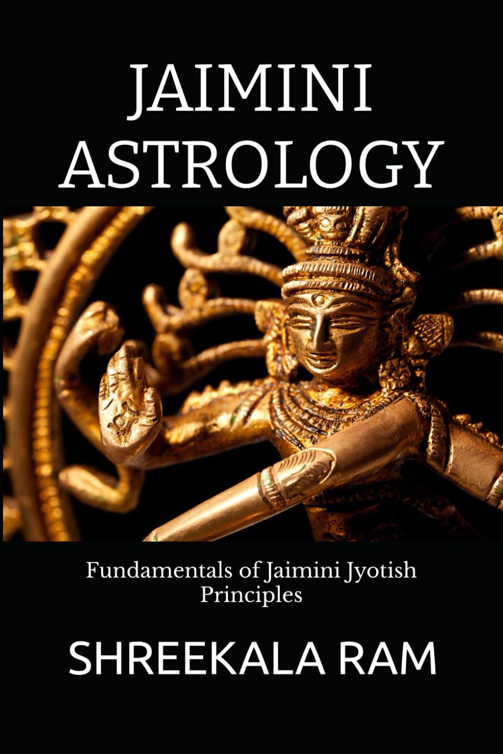 JAIMINI ASTROLOGY: Fundamentals of Jaimini Jyotish Principles (Jaimini Astrology Principles)