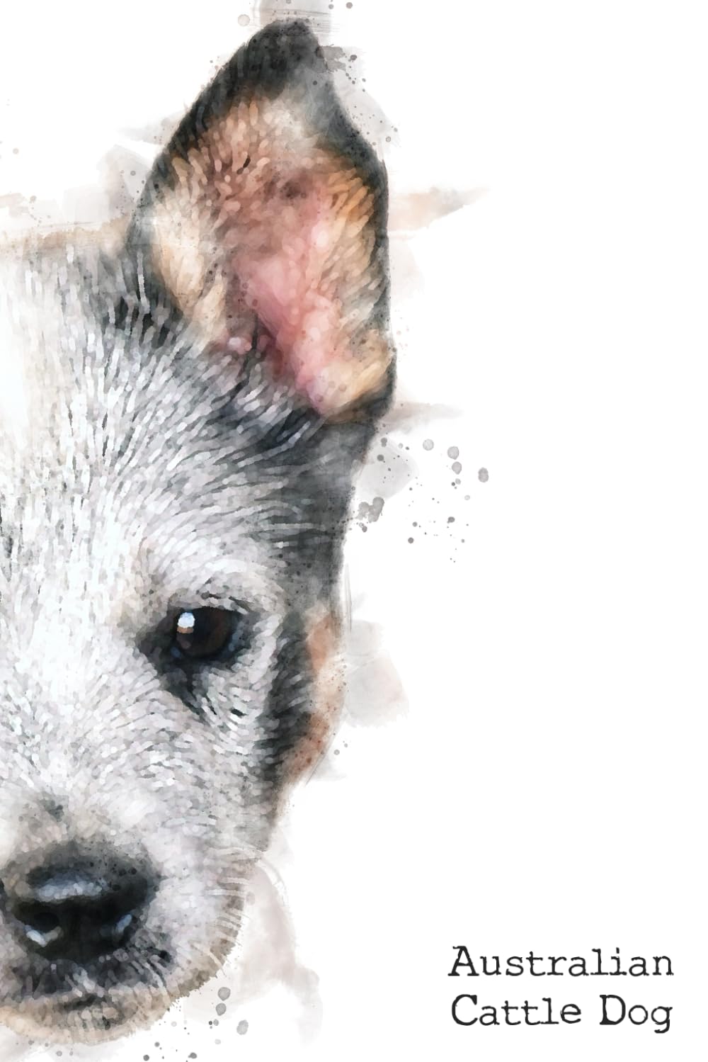 Australian Cattle Dog: Notebook, 120 blank lined pages, 6 by 9